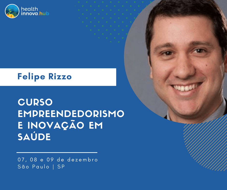 ” Inovação, colaboração e coragem são essenciais para transformar a saúde”, Felipe Rizzo, Healthcare Advisor Indicator&nbsp;Capital