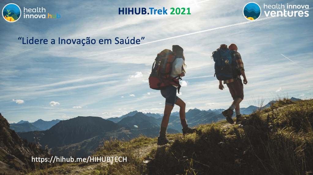 HIHUB.Trek 2021 – Lidere a Inovação em Saúde🤝🇧🇷, by&nbsp;HIHUB.TECH