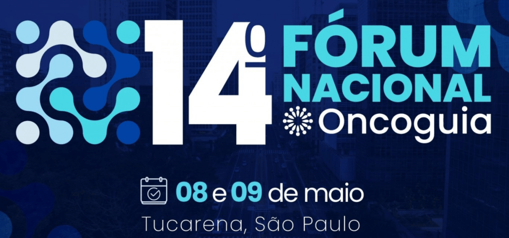 14º Fórum Nacional Oncoguia (híbrido) – 8 e 9 de maio de 2024 – horário das 9 às 18&nbsp;horas