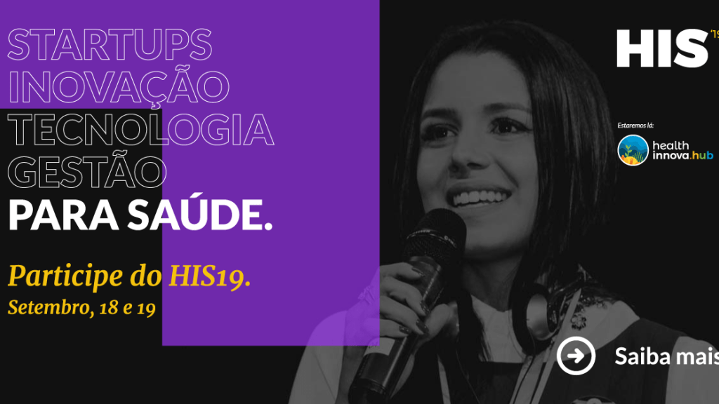 Nos dias 18 e 19/Setembro, você tem um encontro com a Inovação em Saúde!  HIS 2019 (Expo&nbsp;Imigrantes)