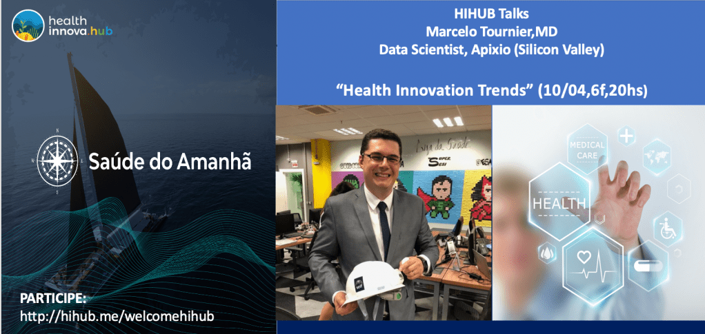 HIHUB Talks: “Health Innovation Trends”, com Marcelo Tournier, MD MS MSBA, Médico e Data Scient na Apixio, Residente no Vale do Silício(10/04,20hs)
