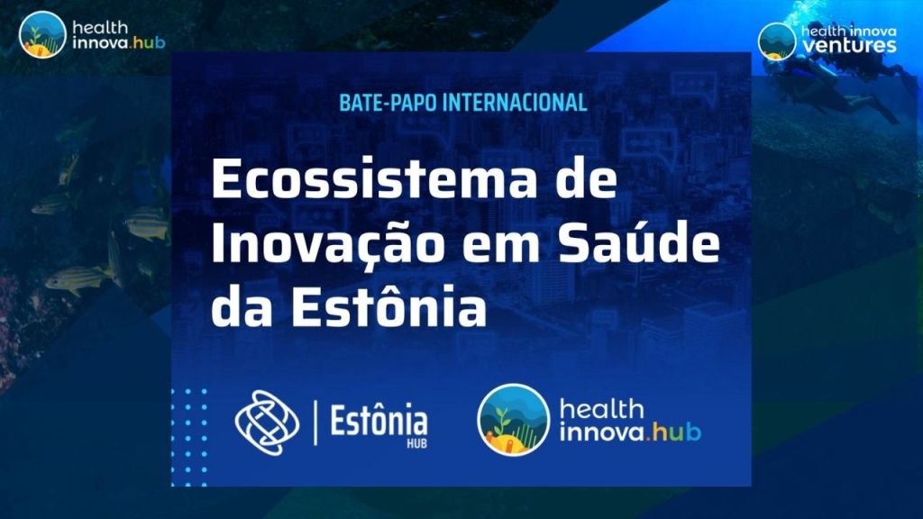 Ecossistema de Inovação em Saúde da Estônia&nbsp;(13/07,9:00)