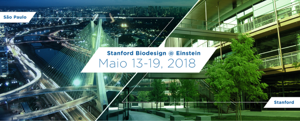 Stanford Biodesign @ Einstein: Um programa para formar a próxima geração de inovadores em saúde, no Brasil! (13-19&nbsp;Maio,2018)