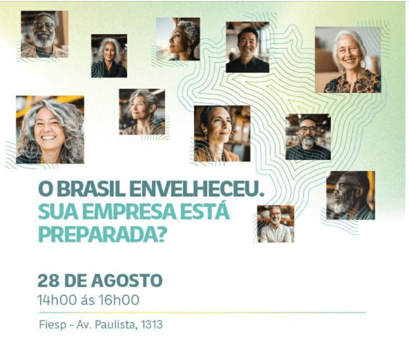 EVENTO✅ “O Brasil Envelheceu. E Agora? Sua empresa está pronta para esta transformação?” (28/08, 14:00-16:00,Fiesp – Federação das Indústrias do Estado de São&nbsp;Paulo)