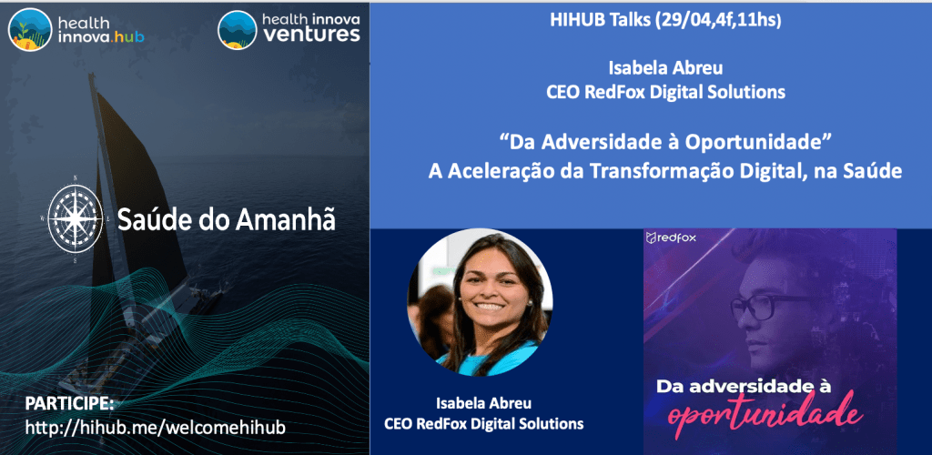 Health Innova HUB Talks: “Da Adversidade à Oportunidade”-A Aceleração da Transformação Digital, na Saúde.(29/04,11hs).