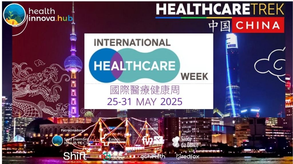 HealthcareTrek China🇨🇳 2025 (25-31/Maio: Hong kong, Shenzhen e Shanghai)(HIHUB.TECH🌎Health Innovation♾️Leaders🧬)