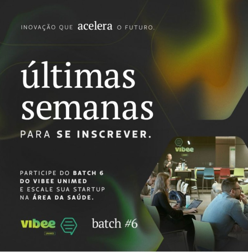 Batch 6#Vibee Unimed: Aceleração HealthTechs (Inscrições até&nbsp;20/Dez)