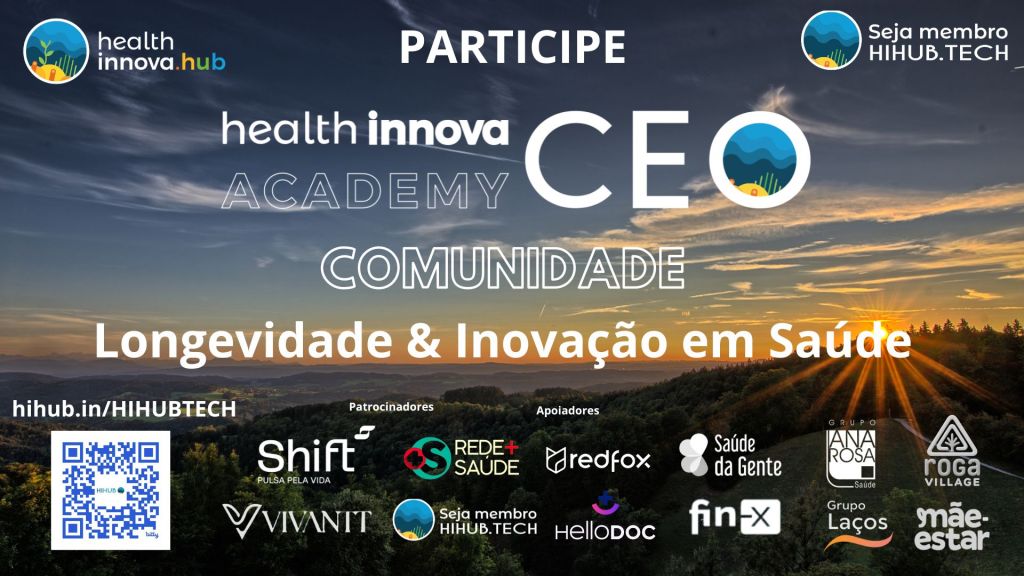 HIHUB🌎 CEO ACADEMY🏆 Longevidade e Inovação em Saúde (01/06,&nbsp;18:00)