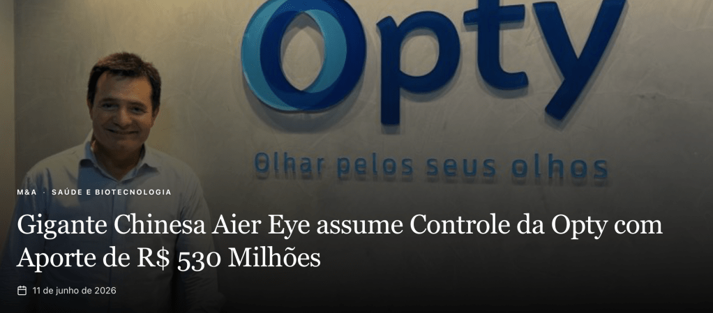 Gigante Chinesa Aier Eye assume Controle da Opty com Aporte de R$ 530 Milhões&nbsp;(11/06/26)