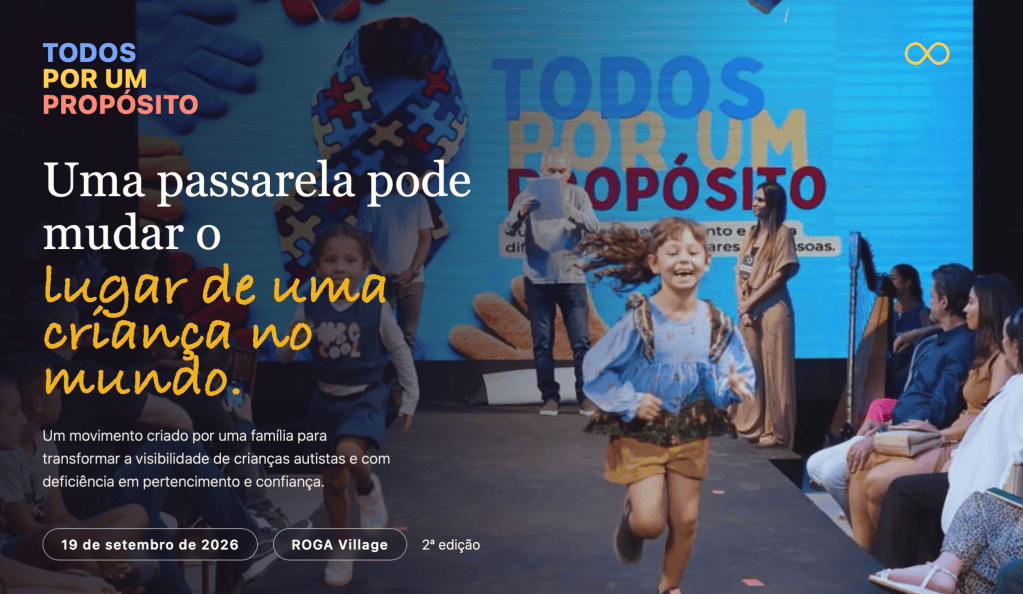 CONVITE✨Todos por Um Propósito: Crianças com e sem deficiência estarão juntas em uma mesma passarela, celebrando suas diferenças, suas histórias e tudo aquilo que as torna únicas. (19/Set, Roga Village, 14:00, Atibaia-SP)